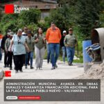 Administración Municipal avanza en obras rurales y garantiza financiación adicional para la Placa Huella Pueblo Nuevo – Valvanera