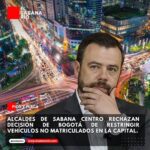 Alcaldes de Sabana Centro rechazan decisión de Bogotá de restringir vehículos no matriculados en la capital